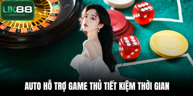 Auto hỗ trợ game thủ tiết kiệm thời gian