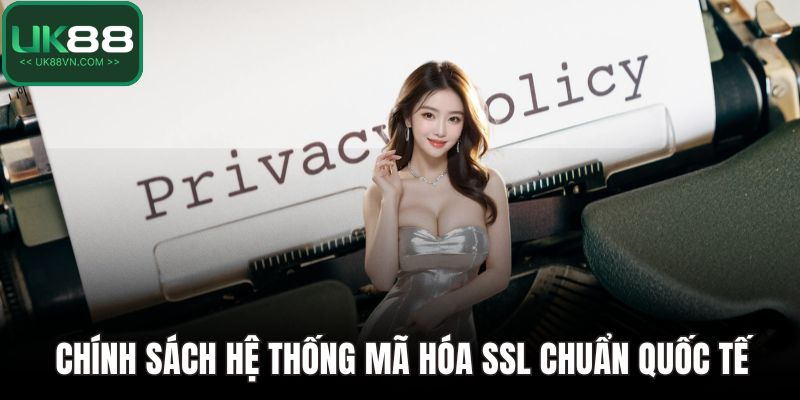 Chính sách hệ thống mã hóa SSL chuẩn quốc tế