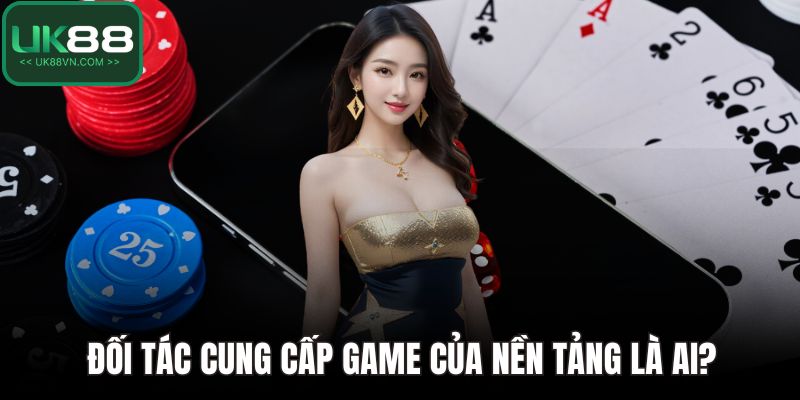 Đối tác cung cấp game của nền tảng là ai?