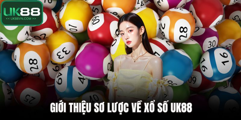 Giới thiệu sơ lược về xổ số UK88