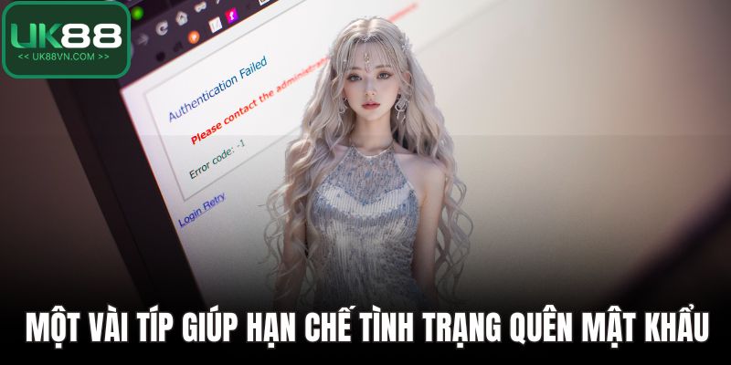 Một vài típ giúp hạn chế tình trạng quên mật khẩu
