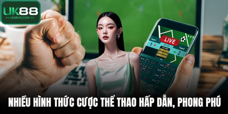 Nhiều hình thức cược thể thao hấp dẫn, phong phú