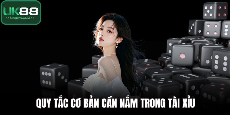 Quy tắc cơ bản cần nắm trong tài xỉu