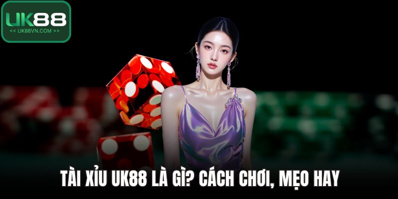 Tài xỉu UK88