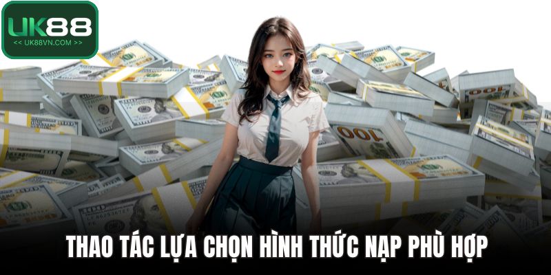 Thao tác lựa chọn hình thức nạp phù hợp