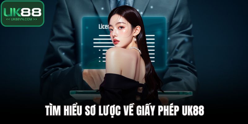 Tìm hiểu sơ lược về giấy phép UK88